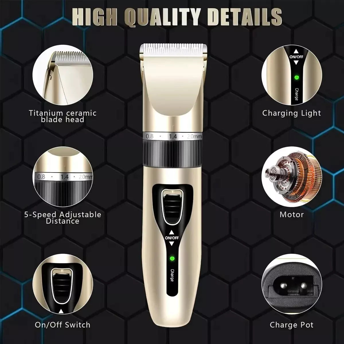 high quality details, titanium ceramic blade head, 5-speed adjustable distance, charging light, quite motor, charge port, on/off switch